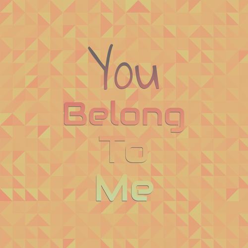 You Belong To Me