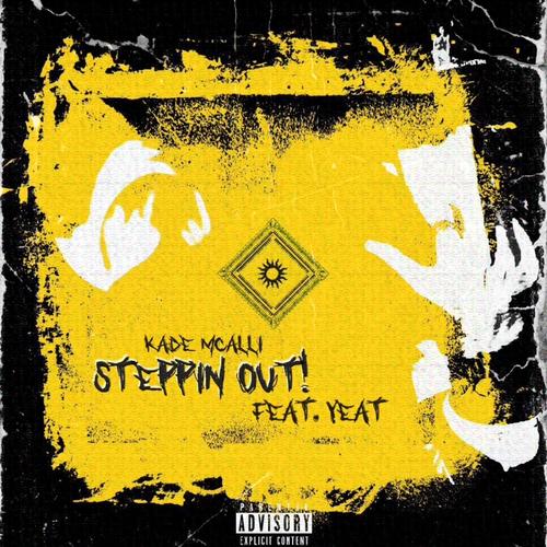 Steppin Out! (feat. Yeat) [Explicit]