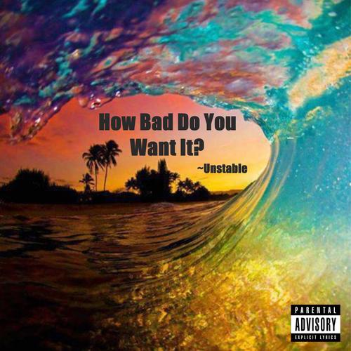 How Bad Do You Want It? (Explicit)