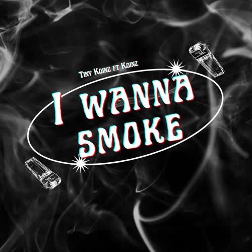 I Wanna Smoke (feat. Koinz) [Explicit]