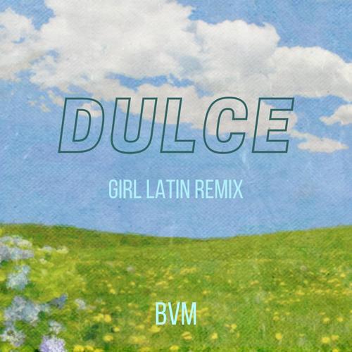DULCE (GIRL Latin Flip) [Latin Remix]