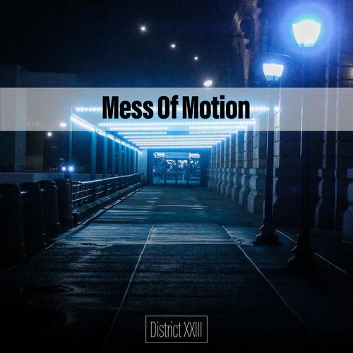 Mess Of Motion District XXIII