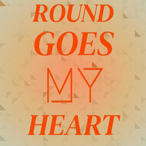 Round Goes My Heart