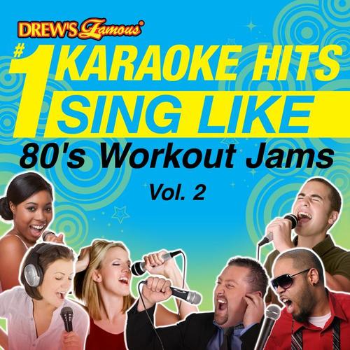 Drew's Famous #1 Karaoke Hits: Sing Like 80's Workout Jams, Vol. 2