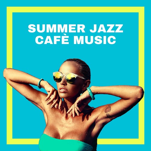 Summer Jazz Cafè Music: Sunday Morning Chill Coffee Shop Jazz