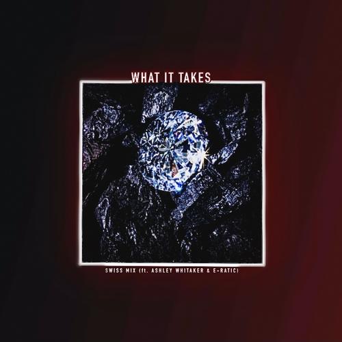 What It Takes (feat. Ashley Whitaker & E-Ratic) [Explicit]