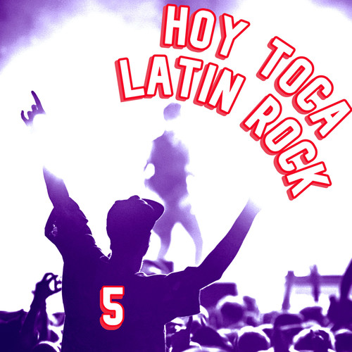 Hoy Toca Latin Rock Vol. 5 (Explicit)