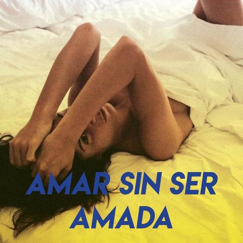 Amar Sin Ser Amada