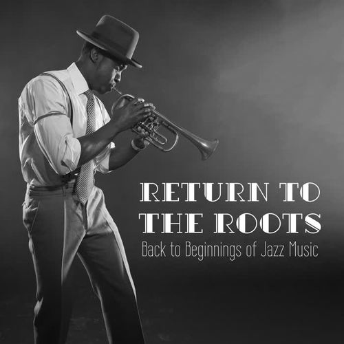 Return to the Roots – Back to Beginnings of Jazz Music