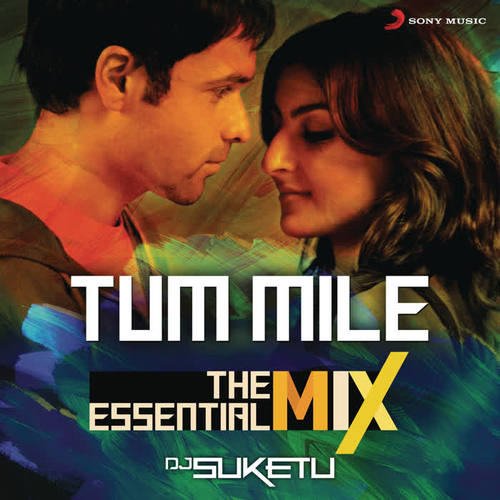 Tum Mile The Essential Mix (Remix By DJ Suketu) [From 