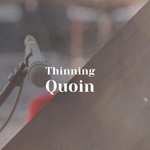 Thinning Quoin