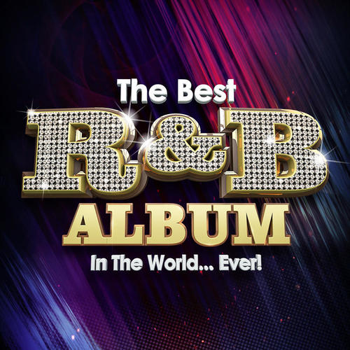 The Best R&B Album In The World...Ever! (Explicit)