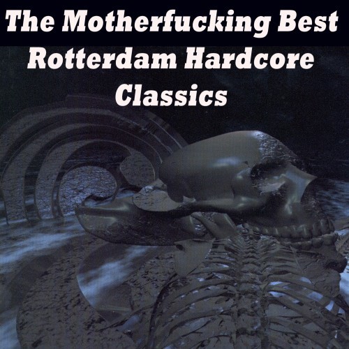 The ************* Best Rotterdam Hardcore Classics