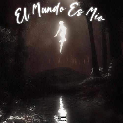 El Mundo Es Mío (Explicit)