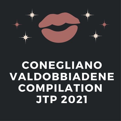 CONEGLIANO VALDOBBIADENE COMPILATION JTP 2021