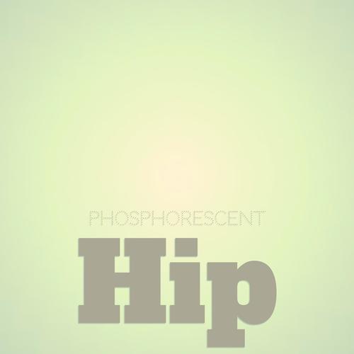 Phosphorescent Hip