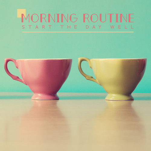 Morning Routine – Start the Day Well