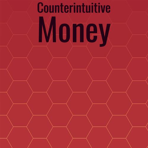 Counterintuitive Money