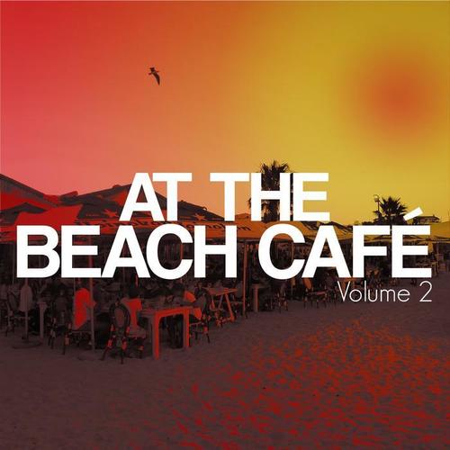 At the Beach Café, Vol. 2 (Beach House & Deep Electronic Tunes)