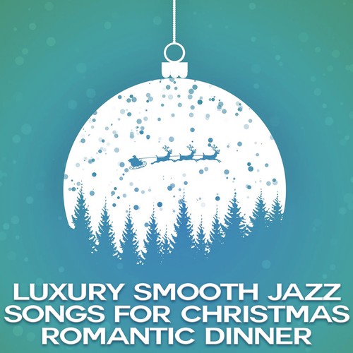 Luxury Smooth Jazz Songs for Christmas Romantic Dinner