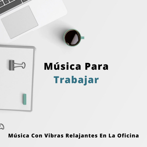 Música Para Trabajar: Música Con Vibras Relajantes En La Oficina