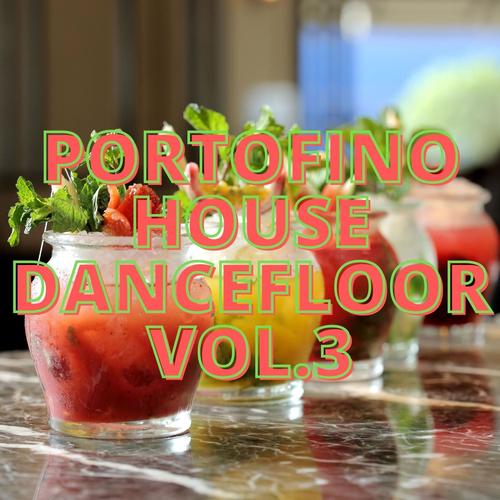 Portofino House Dancefloor Vol.3