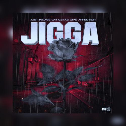 Just Incase Gangstas Give Affection (J.I.G.G.A.)