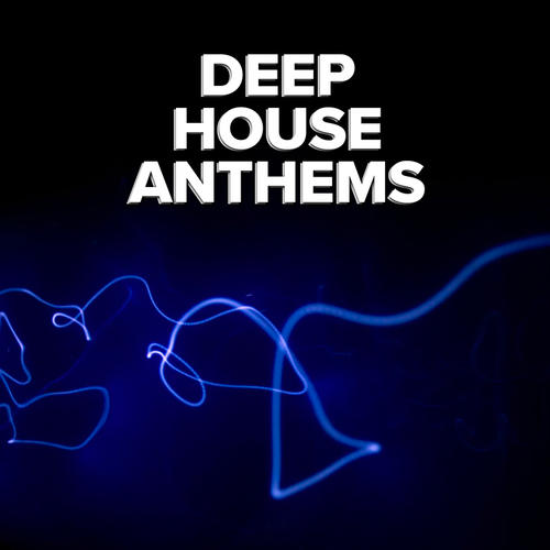 Deep House Anthems