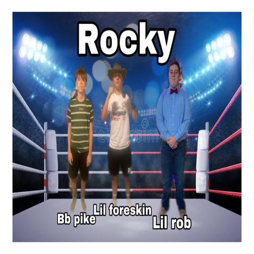 Rocky (Lil Rob & Lil Foreskin & bb pike) [Explicit]