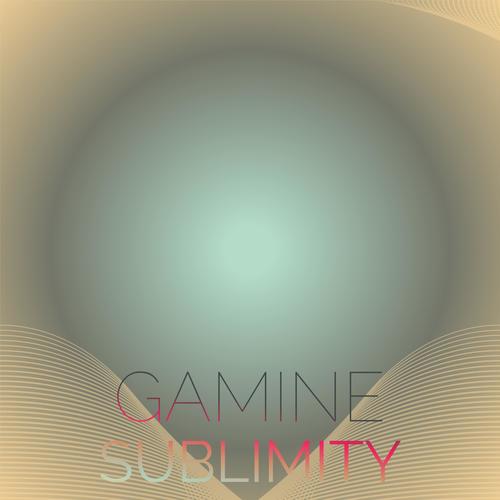 Gamine Sublimity