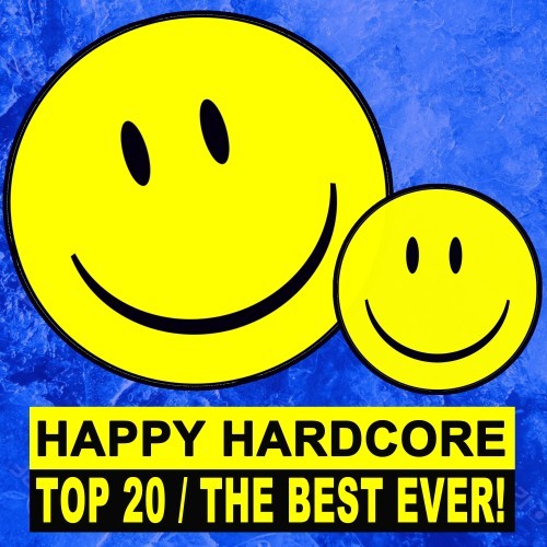 Happy Hardcore Top 20 - The Best Ever! (Explicit)