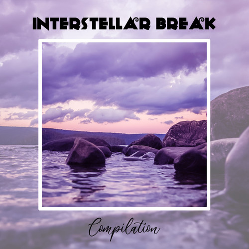 Interstellar Break Compilation