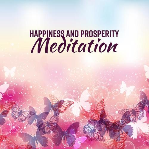 Happiness and Prosperity Meditation: Experience Emotional Detox, Stabilization & Relaxation, Believe in Yourself, Positive New Age Rhythms