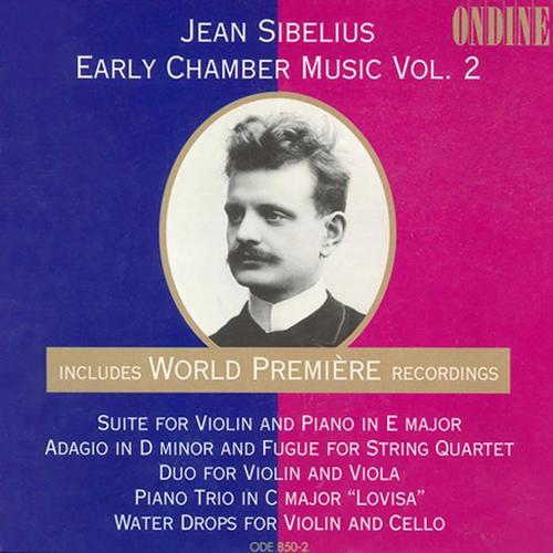 SIBELIUS, J.: Early Chamber Music, Vol. 2 - Suite / Adagio / Piano Trio / Water Drops (Arai, Yoshiko)