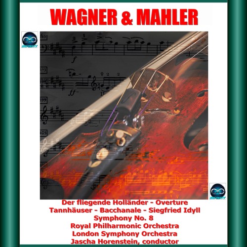 Wagner & Mahler: Der fliegende Holländer - Overture, Tannhäuser - Bacchanale, Siegfried Idyll - Symphony No. 8