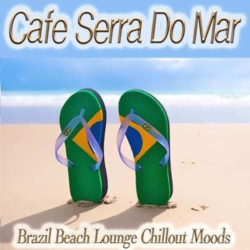 Cafe Serra Do Mar (Brazil Beach Lounge Chillout Moods)