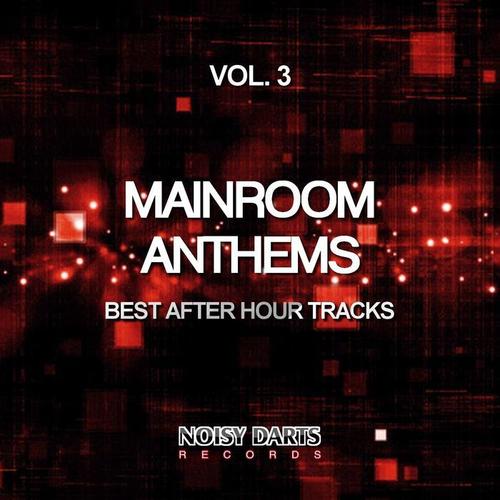 Mainroom Anthems, Vol. 3 (Best After Hour Tracks)