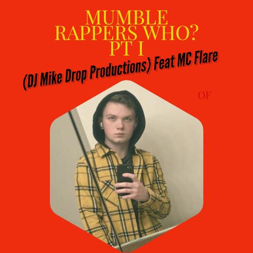 MUMBLE RAPPERS WHO? PART I (feat. MC Flare) [DJ Mike Drop Productions]