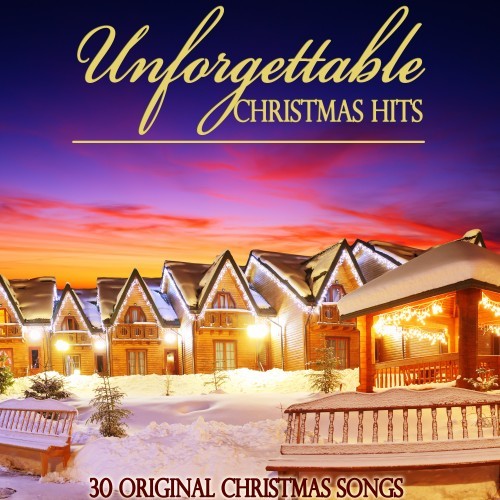 Unforgettable Christmas Hits (30 Original Christmas Songs)