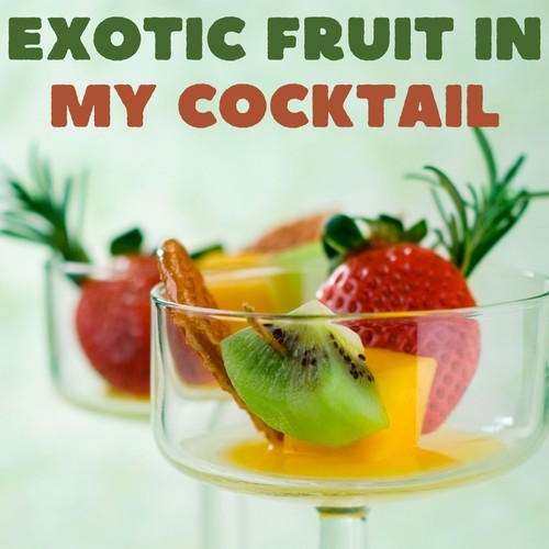 Exotic Fruit in My Cocktail