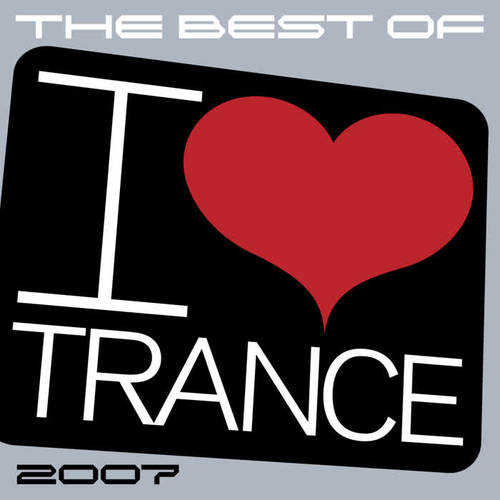 The Best Of I Love Trance 2007