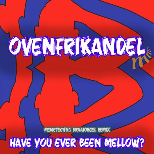 Have You Ever Been Mellow? (feat. Party Animals) [Memetechno Draaiorgel Remix]