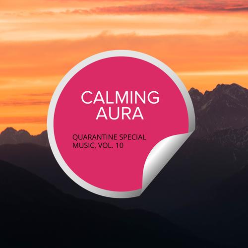 Calming Aura - Quarantine Special Music, Vol. 10