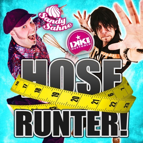 Hose runter!