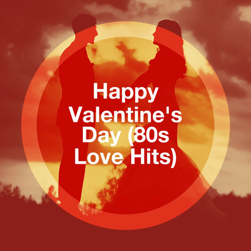 Happy Valentine's Day (80S Love Hits)