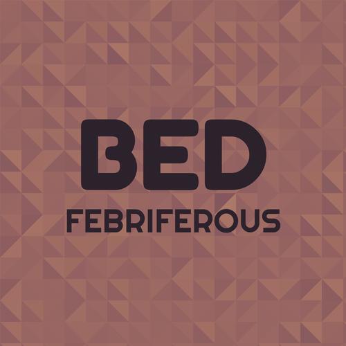 Bed Febriferous