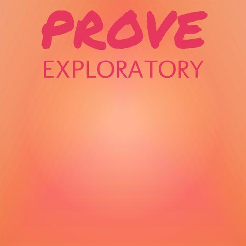 Prove Exploratory