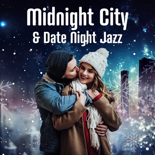 Midnight City & Date Night Jazz (Charming and Unforgettable Romantic Jazz)