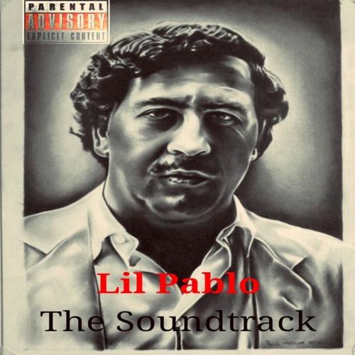 LIL PABLO THE SOUNDTRACK (Explicit)