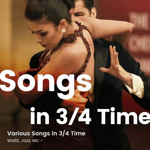 Various Songs in 3/4 Time -Waltz, Jazz, etc-